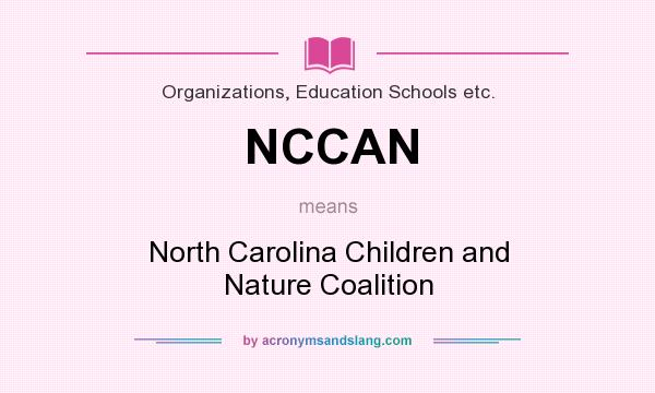 What does NCCAN mean? It stands for North Carolina Children and Nature Coalition