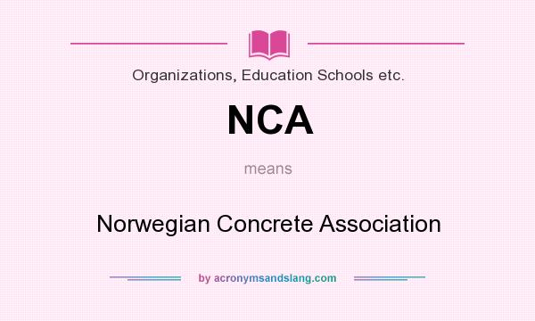 What does NCA mean? It stands for Norwegian Concrete Association