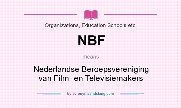 What does NBF mean? It stands for Nederlandse Beroepsvereniging van Film- en Televisiemakers