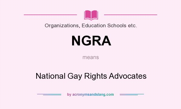 What does NGRA mean? It stands for National Gay Rights Advocates