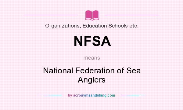 What does NFSA mean? It stands for National Federation of Sea Anglers