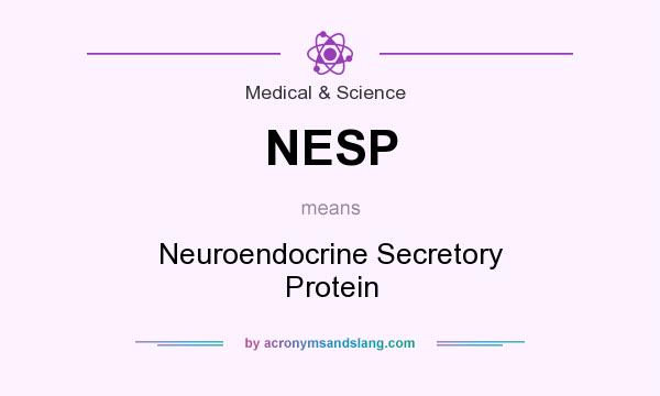 What does NESP mean? It stands for Neuroendocrine Secretory Protein