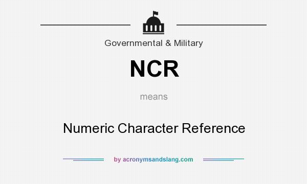 What does NCR mean? It stands for Numeric Character Reference
