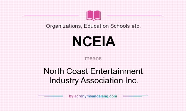 What does NCEIA mean? It stands for North Coast Entertainment Industry Association Inc.