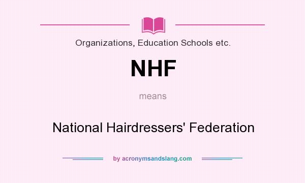 What does NHF mean? It stands for National Hairdressers` Federation