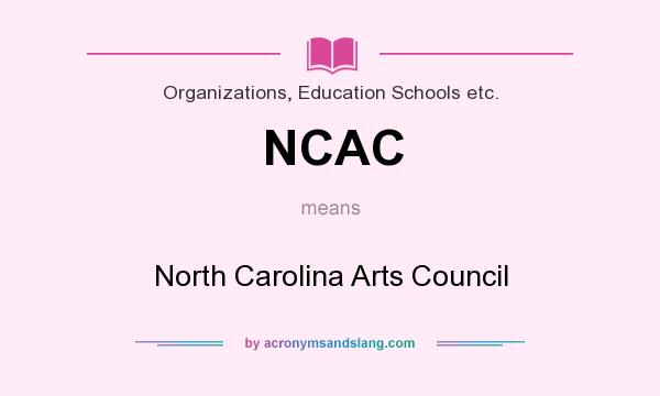 What does NCAC mean? It stands for North Carolina Arts Council
