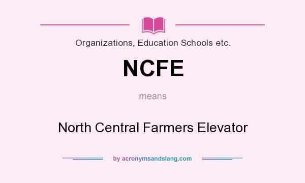 What does NCFE mean? It stands for North Central Farmers Elevator