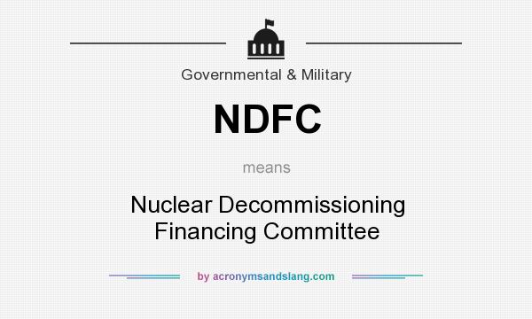 What does NDFC mean? It stands for Nuclear Decommissioning Financing Committee