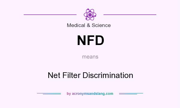 What does NFD mean? It stands for Net Filter Discrimination