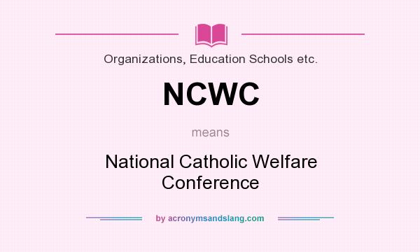 What does NCWC mean? It stands for National Catholic Welfare Conference