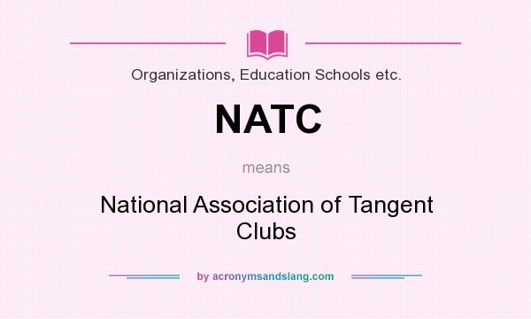 What does NATC mean? It stands for National Association of Tangent Clubs