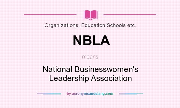 What does NBLA mean? It stands for National Businesswomen`s Leadership Association