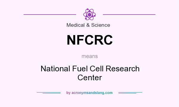 What does NFCRC mean? It stands for National Fuel Cell Research Center