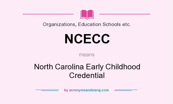 What does NCECC mean? It stands for North Carolina Early Childhood Credential