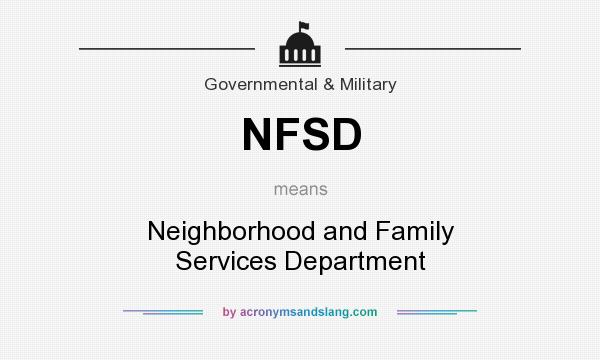 What does NFSD mean? It stands for Neighborhood and Family Services Department