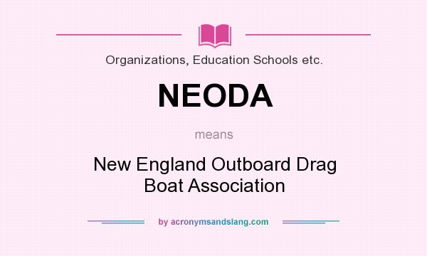 What does NEODA mean? It stands for New England Outboard Drag Boat Association