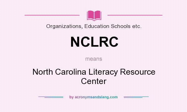What does NCLRC mean? It stands for North Carolina Literacy Resource Center