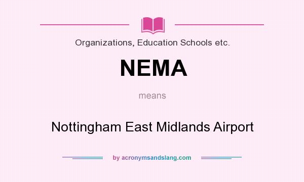 What does NEMA mean? It stands for Nottingham East Midlands Airport