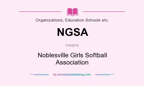 What does NGSA mean? It stands for Noblesville Girls Softball Association