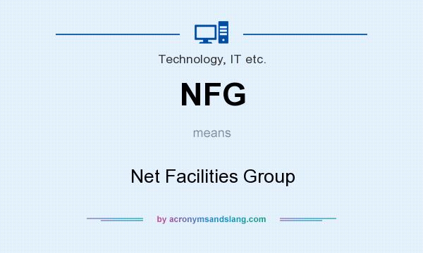 What does NFG mean? It stands for Net Facilities Group