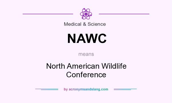 What does NAWC mean? It stands for North American Wildlife Conference