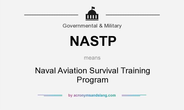 What does NASTP mean? It stands for Naval Aviation Survival Training Program