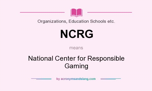 What does NCRG mean? It stands for National Center for Responsible Gaming