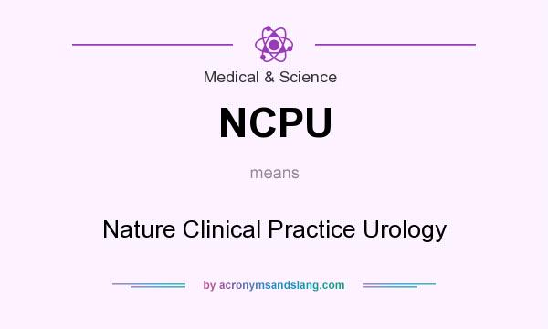 What does NCPU mean? It stands for Nature Clinical Practice Urology