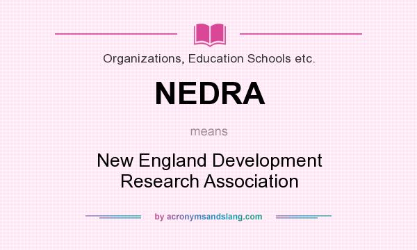 What does NEDRA mean? It stands for New England Development Research Association