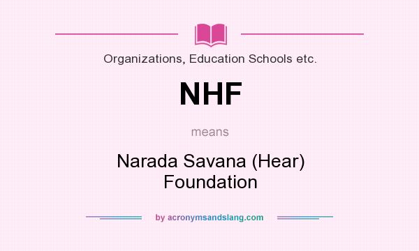 What does NHF mean? It stands for Narada Savana (Hear) Foundation