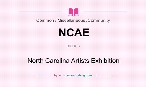 What does NCAE mean? It stands for North Carolina Artists Exhibition