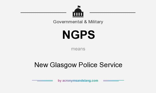 What does NGPS mean? It stands for New Glasgow Police Service