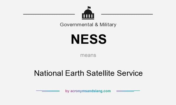 What does NESS mean? It stands for National Earth Satellite Service