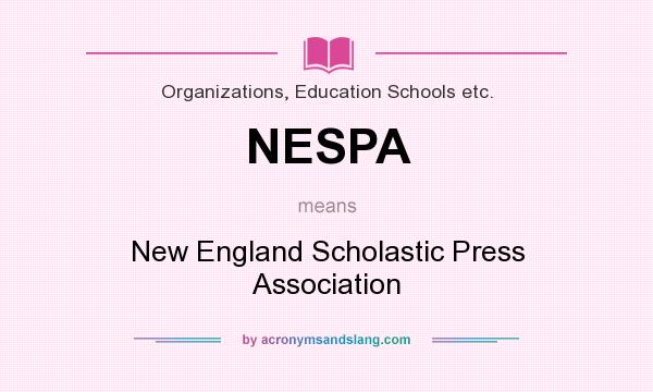 What does NESPA mean? It stands for New England Scholastic Press Association