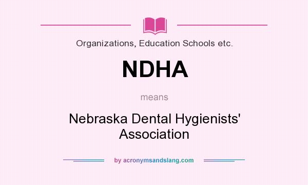 What does NDHA mean? It stands for Nebraska Dental Hygienists` Association