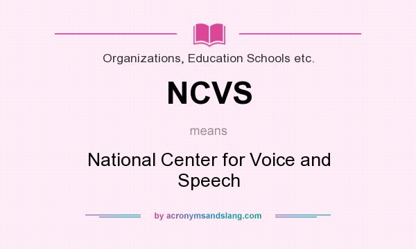 What does NCVS mean? It stands for National Center for Voice and Speech