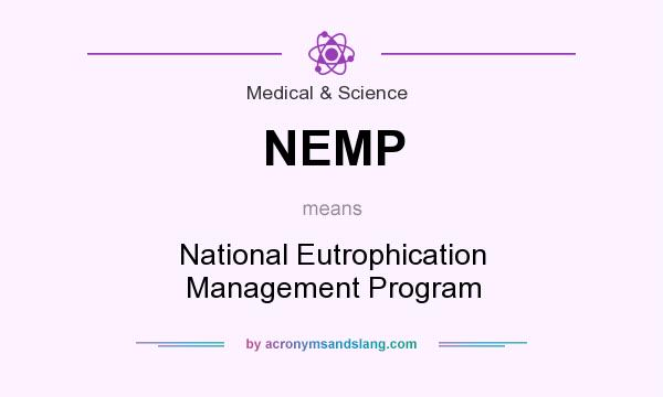 What does NEMP mean? It stands for National Eutrophication Management Program