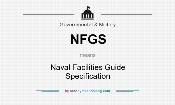 What does NFGS mean? It stands for Naval Facilities Guide Specification