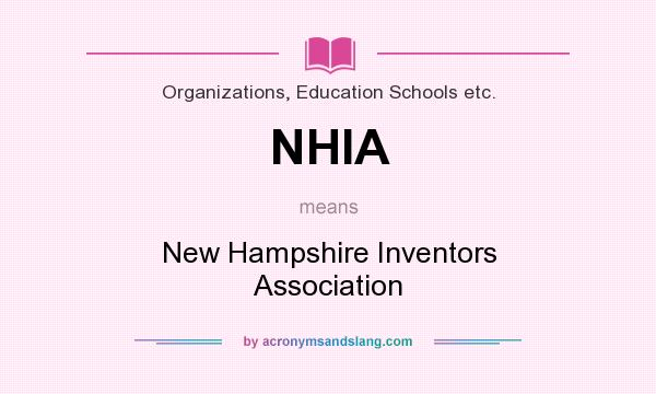 What does NHIA mean? It stands for New Hampshire Inventors Association