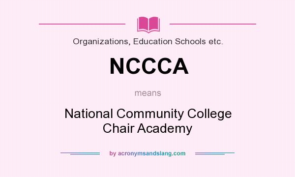 What does NCCCA mean? It stands for National Community College Chair Academy