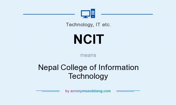 What does NCIT mean? It stands for Nepal College of Information Technology