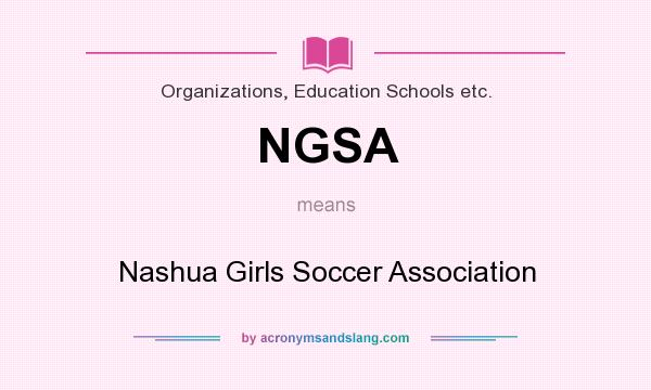 What does NGSA mean? It stands for Nashua Girls Soccer Association
