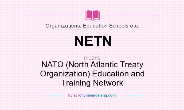 What does NETN mean? It stands for NATO (North Atlantic Treaty Organization) Education and Training Network