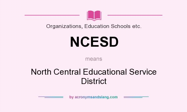 What does NCESD mean? It stands for North Central Educational Service District