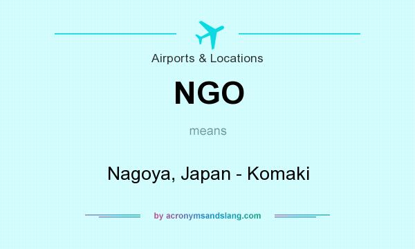 What does NGO mean? It stands for Nagoya, Japan - Komaki