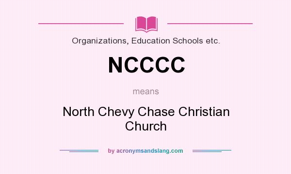 What does NCCCC mean? It stands for North Chevy Chase Christian Church