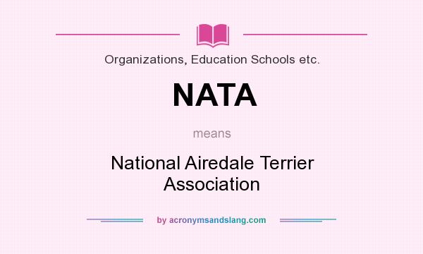 What does NATA mean? It stands for National Airedale Terrier Association