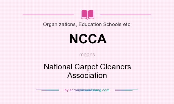What does NCCA mean? It stands for National Carpet Cleaners Association