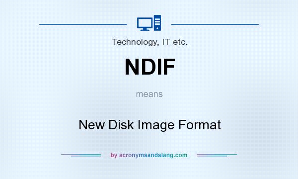 What does NDIF mean? It stands for New Disk Image Format