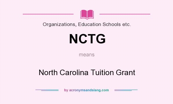 What does NCTG mean? It stands for North Carolina Tuition Grant